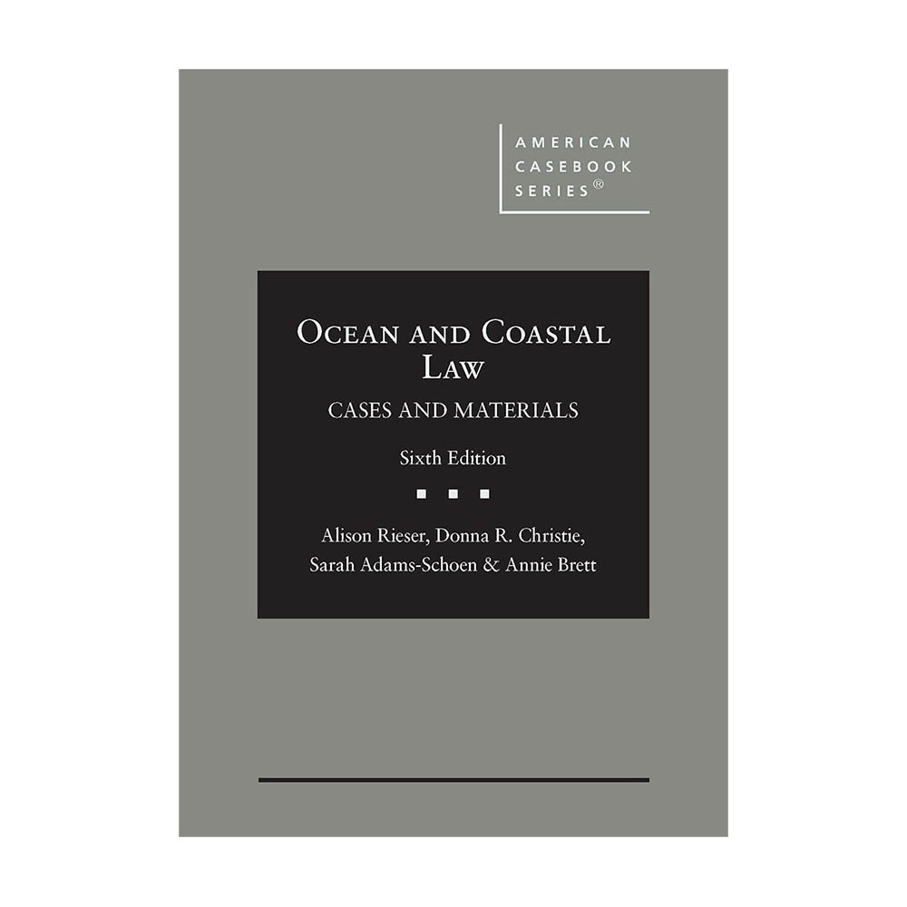 Rieser, Ocean and Coastal Law, Cases and Materials 6/e, 9781685613396, West Academic, 6th, Law, Books, 905130